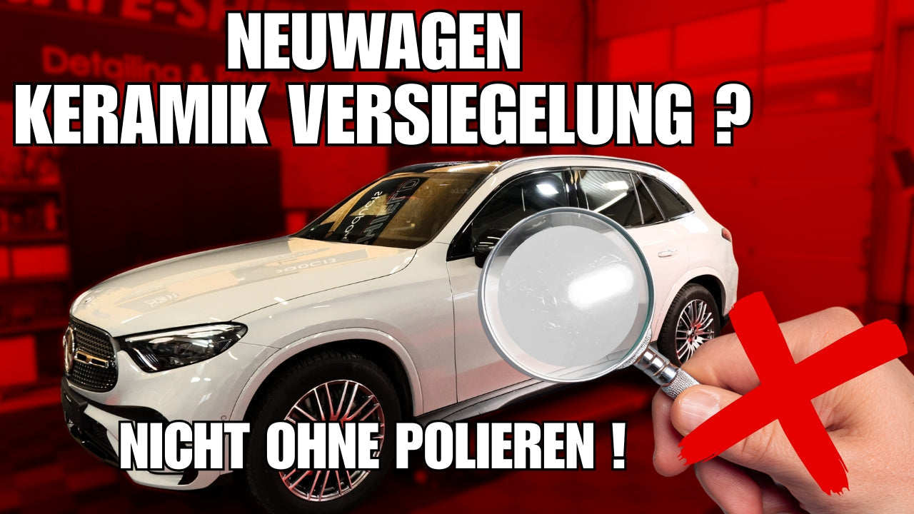Neuwagen Keramikversiegelung | Anleitung, Fehler, Kosten